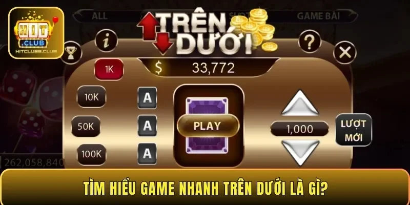 Tìm hiểu game nhanh trên dưới là gì?